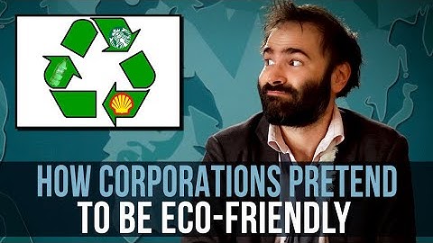 How Corporations Pretend To Be Eco-Friendly – SOME MORE NEWS