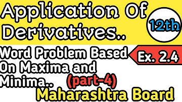 Applications of Derivatives|Word Problem Based On Maxima And Minima|Ex.2.4 (part-4)|12th| MH Board..