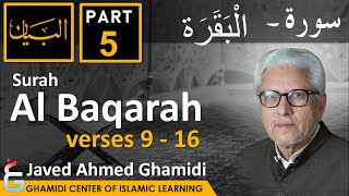 AL BAYAN - Surah AL BAQARAH - Part 5 - Verses 9 - 16 - Javed Ahmed Ghamidi