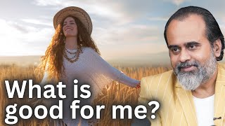 What is good for me? || Acharya Prashant (2024)