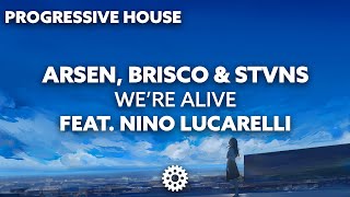 Arsen, Brisco & STVNS - We're Alive (feat. Nino Lucarelli)