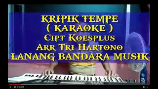 KRIPIK TEMPE,KARAOKE,Koesplus,Arr Tri Hartono LANANG BANDARA MUSIK,Feat NEO JIBLES