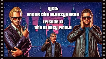 Rico: Enter the Sleazyverse | Episode 13 [Series Finale]
