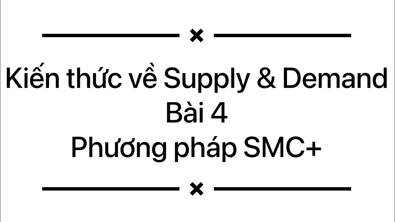SMC Supply và Demand tiếp theo | PHƯƠNG PHÁP SMC BÀI 4 - YouTube