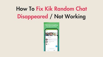 How To Fix Kik Random Chat Disappeared / Not Working