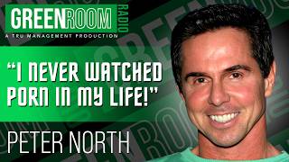 Peter North - The Legendary Adult Film Star Exposes The Industry | Green Room Radio