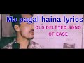 Ease  ma pagal haina lyrics  rap lyrics nepal ease is easy aagoease is easy atal bandhi
