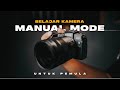 Belajar kamera manual mode untuk pemula