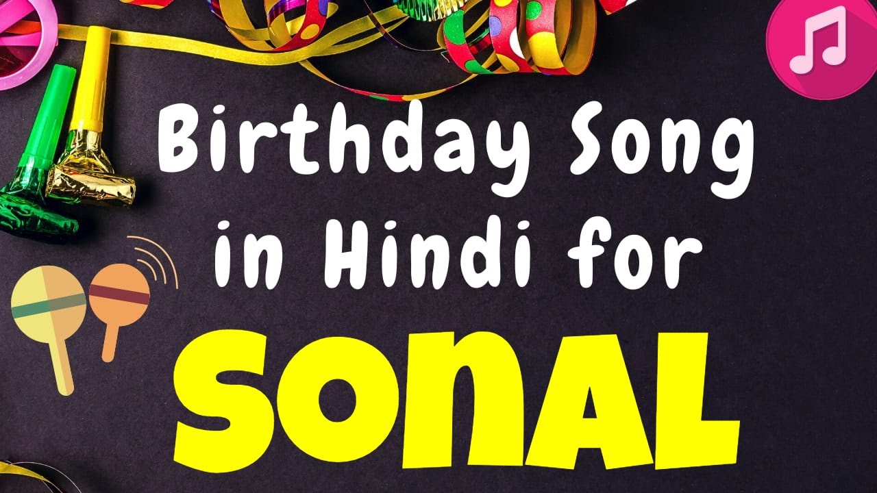 Birthday Song for Sonal  Happy Birthday Sonal Song  Happy Birthday Sonal Song hindi