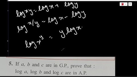 Proof: If aa, bb, cc are in G.P., then log⁡aloga, log⁡blogb, log⁡clogc are in A.P.