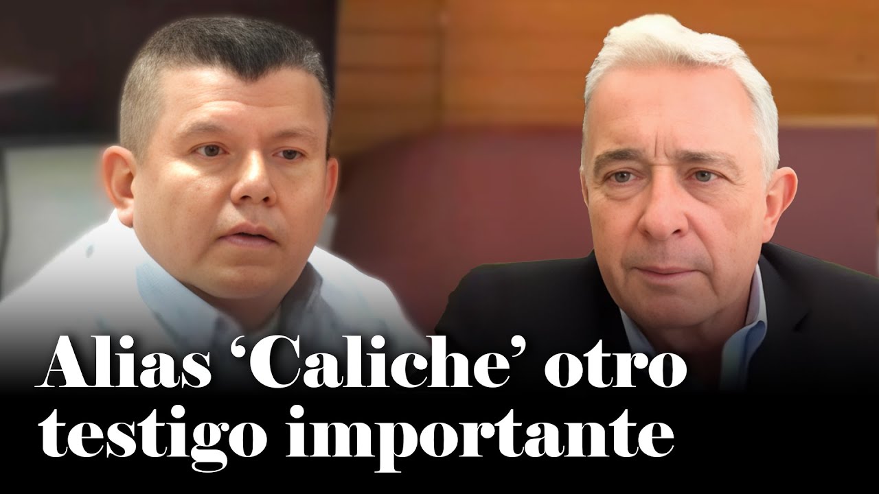 ¿Quién es alias ´Caliche´y por qué es importante en el juicio a Uribe ...