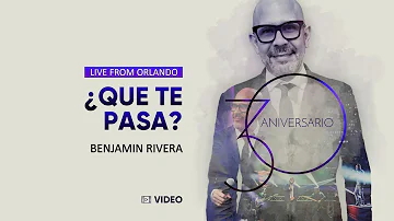 Benjamin Rivera | Que te pasa | 30 Aniversario