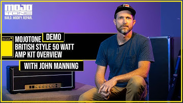 MOJOTONE British Style 50 Watt Amp Kit Overview ft. John Manning