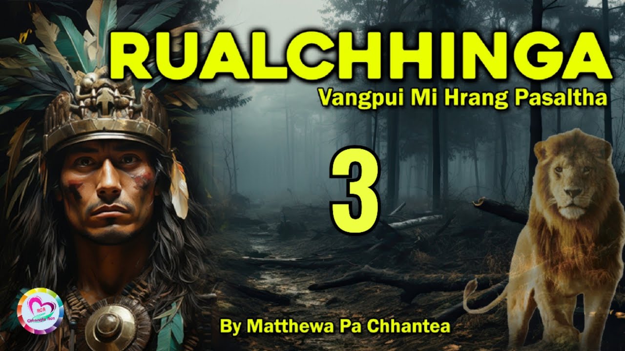 Vangpui Pasaltha Rualchhinga - 3 | Pasaltha Thawnthu Ngaihnawm