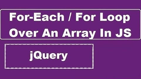For Each Loop Over An Array In JavaScript