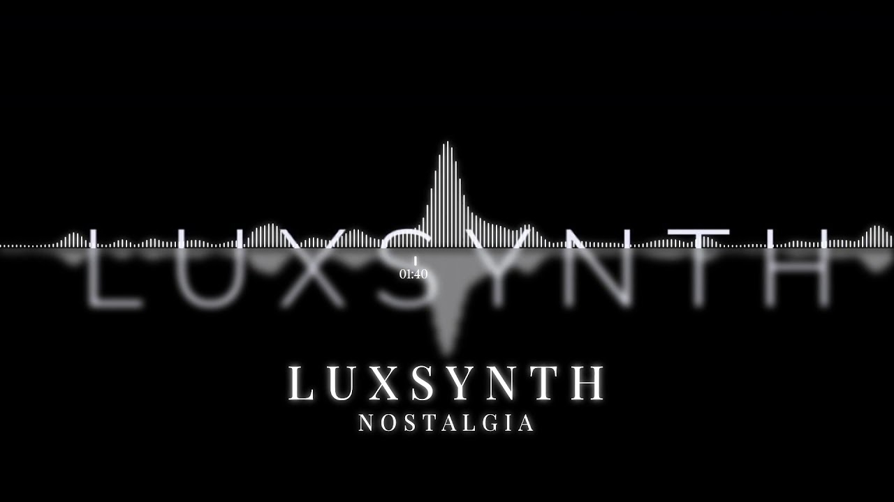 Watch Luxsynth - Nostalgia on YouTube Watch Luxsynth - Nostalgia on YouTube