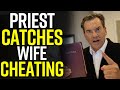 WIFE Caught CHEATING on PRIEST!!!! You Won't Believe How This Ends