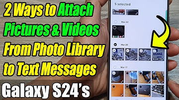 Galaxy S24/S24+/Ultra: Two Ways to Attach Pictures & Videos From Photo Library to Text Messages