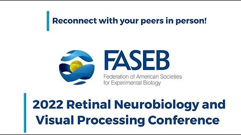 FASEB 2022 SRC Series - The Retinal Neurobiology and Visual Processing Conference Trailer