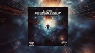 DJ Vitoto - Bohemian Dusk [Full EP Mix]