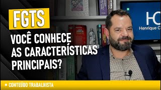 FGTS: O que é? Quais as características principais?