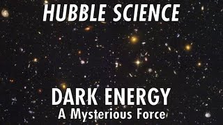 Hubble Science: Dark Energy, A Mysterious Force