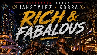 Jahstylez, Kobra Da Gawd - Rich &amp; Fabulous | Desperado Album 