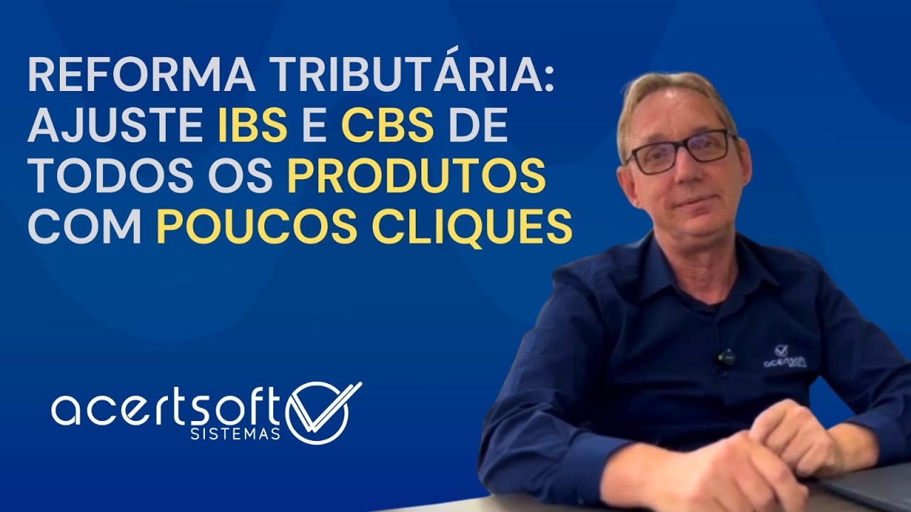 10 - Reforma Tributária: Ajuste IBS e CBS de todos os produtos com ...
