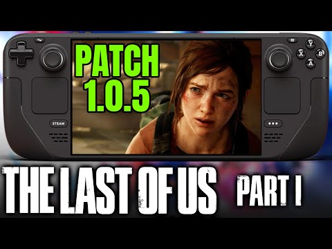 [Patch 1.0.5] The Last Of Us on Steam Deck | Less Awful? Playable? 🤔