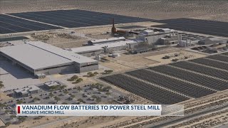Vanadium Flow Batteries To Power Mojave Steel Mill