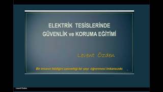 Elektrik Tesislerinde Güvenlik ve Korumaya Giriş  Levent Özden