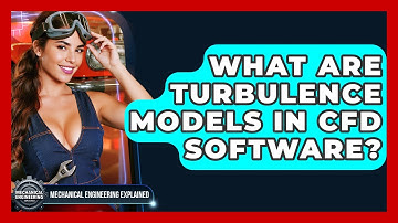 What Are Turbulence Models In CFD Software? - Mechanical Engineering Explained