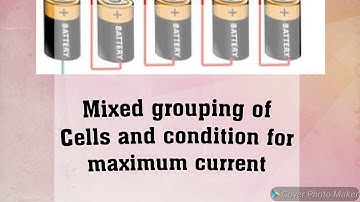 Mixed grouping of cells in and condition  for maximum current