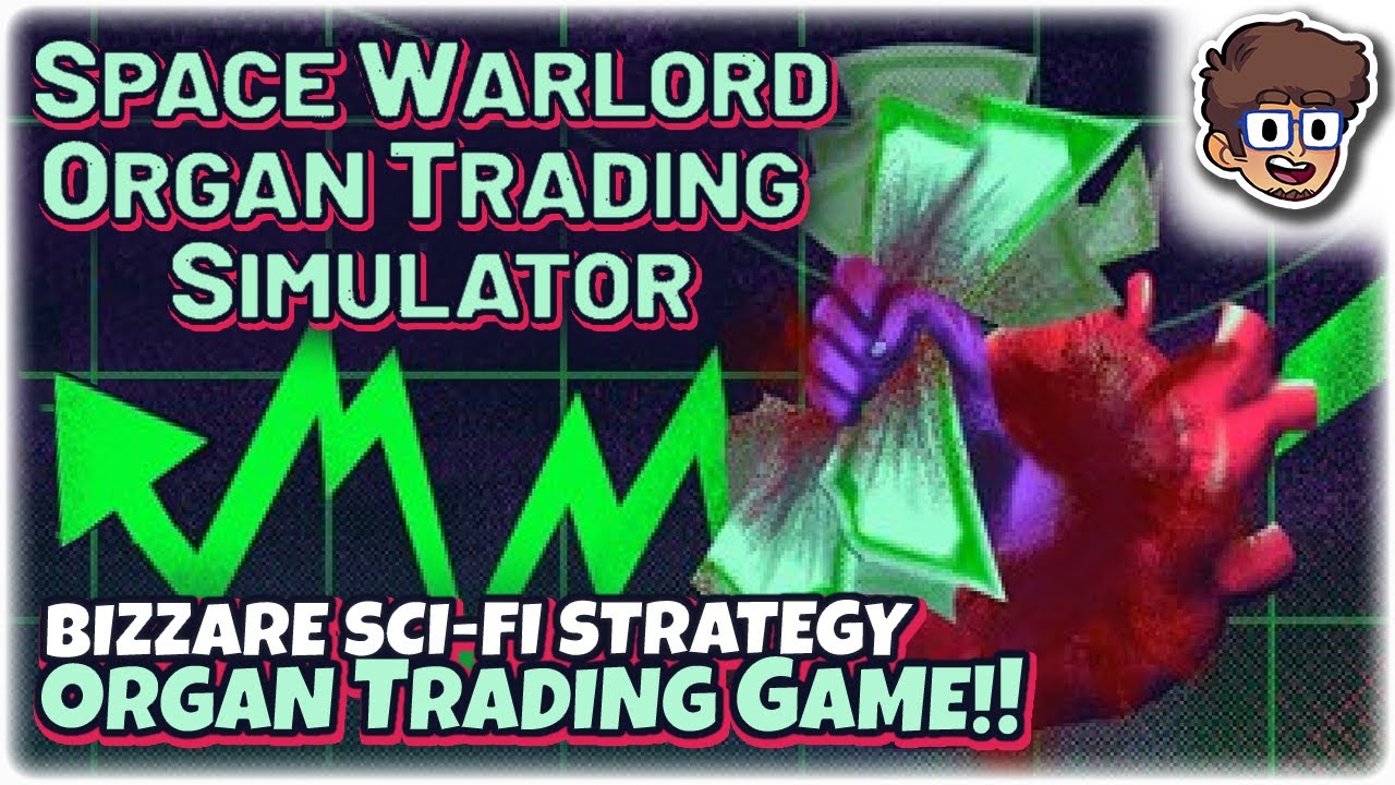 BIZZARE SCI-FI ORGAN TRADING STRATEGY GAME!! | Let's Try Space Warlord Organ Trading Simulator