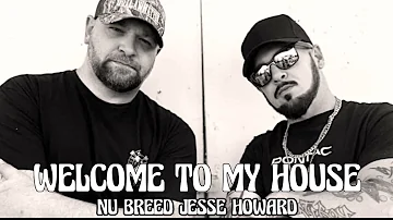 Nu Breed Jesse Howard - Welcome To my House (Song)