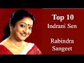 Best 10 Rabindra Sangeet by Indrani Sen | Bangla Songs