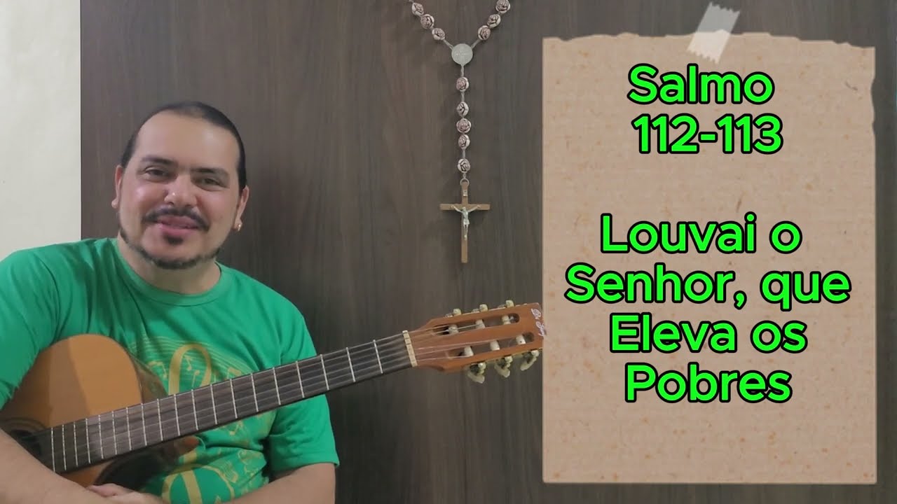 Salmo 112-113 - Louvai o Senhor, que Eleva os Pobres.