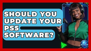 Should You Update Your PS5 Software? - Blue Button Gaming