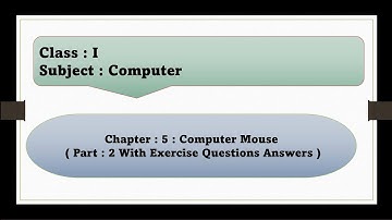 Computer Mouse | Pressing The Mouse Buttons | Chapter : 5 | Part : 2 With Exercise Questions Answers