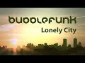 Bubblefunk | Lonely City | Deep Dark Tech House | Night Time Lapse