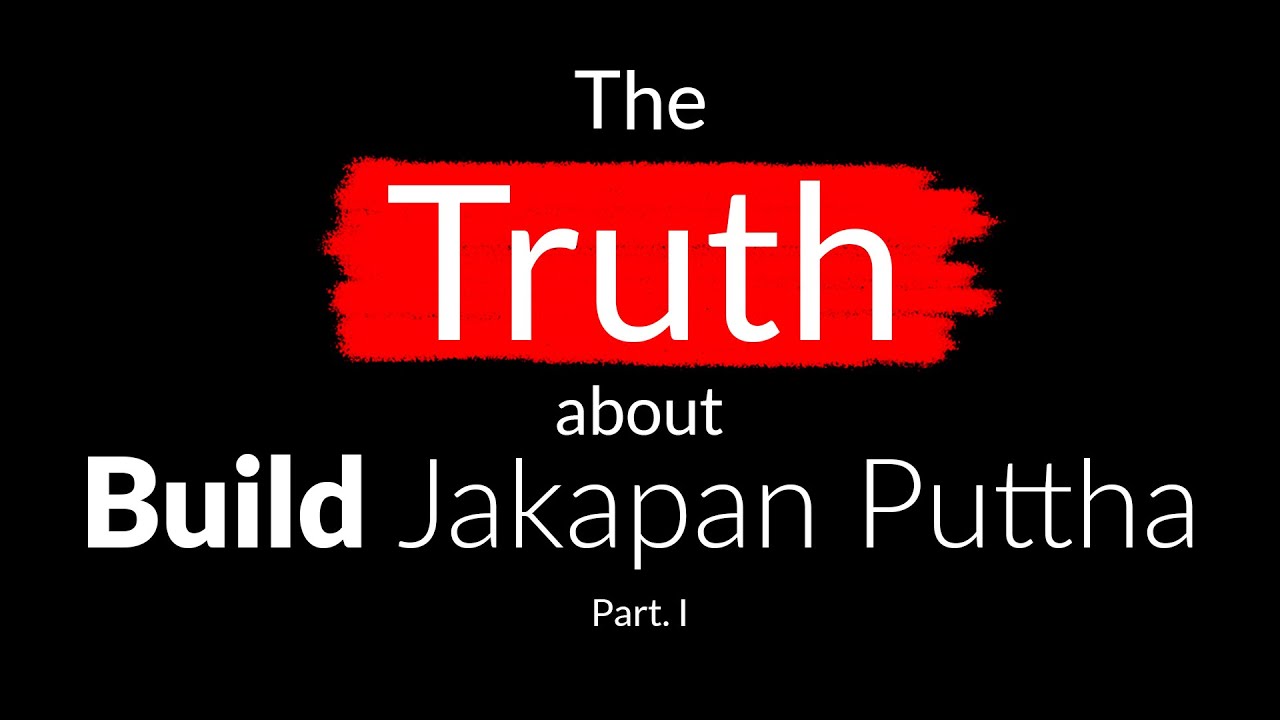 The TRUTH about Build Jakapan Puttha - Part 1