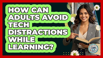 How Can Adults Avoid Tech Distractions While Learning? - Learn As An Adult