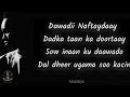 Hees  dawadii naftaydaay  cabdinaasir macallin siciid  original  lyrics