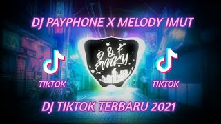 DJ PAYPHONE X MELODY IMUT IMUT DJ TIKTOK TERBARU 2021