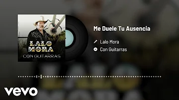 Lalo Mora - Me Duele Tu Ausencia (Audio)