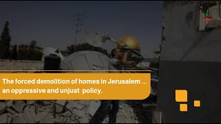 The forced demolition of homes in Jerusalem  an oppressive and unjust policy.