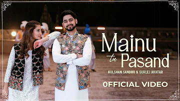 Mainu Tu Pasand (Official Video) - Kulshan Sandhu | Isha Sharma | New Punjabi song | High End Music