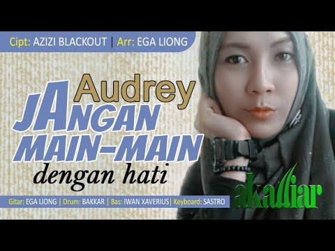 AUDREY | Jangan Main-main Dengan Hati