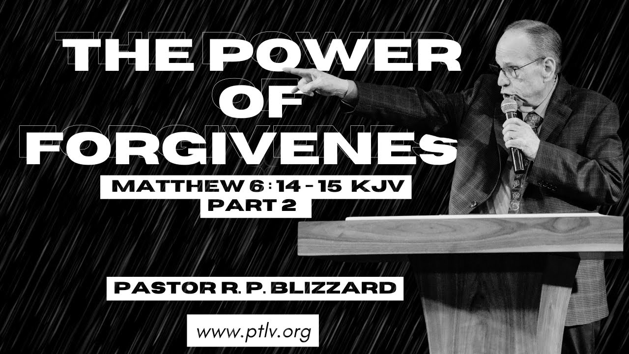 THE POWER OF FORGIVENESS | PART 2 | PASTOR R. P. BLIZZARD - YouTube