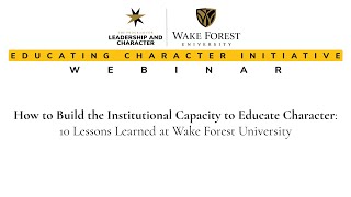 How to Build the Institutional Capacity to Educate Character: Lessons Learned at Wake Forest